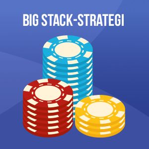 Big stack eller stor stapel strategi
