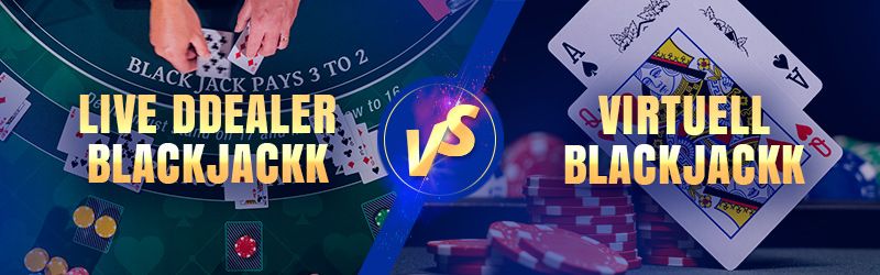Skillnaden mellan live dealer blackjack och virtuell blackjack